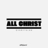 All Christ Everything - AppleJaxx&Trini