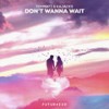 Don't Wanna Wait - TOYMATZ&Kajacks