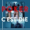 C'est die - poker