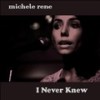 I Never Knew - Michele Rene