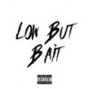 Low But Bait(feat. 6ix7even & Reeko Squeeze) (Explicit) - Uk Drill&6ix7even&Reeko Squeeze