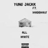 All White (Explicit) - Yung  Jackk&MadMax