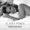 Kako god bilo - Vlatka Pokos