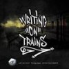 Writing on Trains(feat. Buddhakai, Windchill, Small Hands, DJ Gadjet, 5ve & Zoe Simone) (Explicit) - Universal Language&Buddhakai&Windchill&Small Hands&DJ Gadjet&5Ve&Zoe Simone