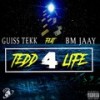 Ted 4 Life (Explicit) - Guiss Tekk&BM Jaay