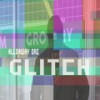 Glitch (Explicit) - Alldaway Dre