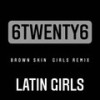 Latin Girls (Explicit) - 6twenty6