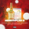 Henny & Plan B (Explicit) - DJ Kay Rich&Syrup&Priceless Da Roc&Heaven Marina