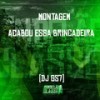 Montagem - Acabou Essa Brincadeira (Explicit) - DJ GS7