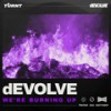 We’re Burning Up (Extended Mix) - dEVOLVE