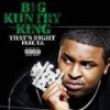 That's Right - Big Kuntry King