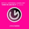 Come on and Do It - Kortezman&Madsax&Damon Grey&Mitch B.