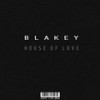 House Of Love - Blakey