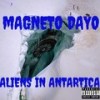 ALIENS IN ANTARTICA (Explicit) - Magneto Dayo