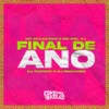 Final de Ano (Explicit) - DJ Pancadão&mc mulekinho&Cesar Alexandre&MC Biel SJ&DJ Pufinho&Gabriel Viana Leite&Carvalho de Souza Junior