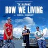 How We Living(feat. Teazem & Conspiracy) (Explicit) - TC Kapone&Teazem&Conspiracy