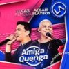 Amiga Quenga - Lucas Almeida&Aldair Playboy