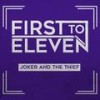 Joker And The Thief - First To Eleven