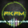 Give You My Love - Akam