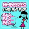 Bla Bla Bla (Radio Mix) - HimbeerE!s&Mr. Flip Flop