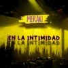 En La Intimidad - Meraki