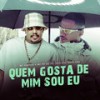 Quem Gosta de Mim Sou Eu (Explicit) - Explode Nova Era&MC Kapela&MC PP da VS