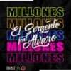 Millones (feat. Alvaro) (Explicit) - El Sergento&Alvaro