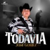 Todavia - Jose Gomez