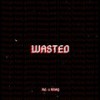 wasted - RNAQ&Re: