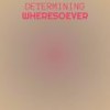 Determining Wheresoever - Gerd Brette