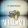 Mr Flamo(feat. Lil Rue) (Explicit) - Six Shoota&Lil Rue