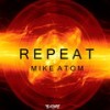 Repeat - Mike Atom DJ