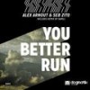 You Better Run - Alex Arnout&Seb Zito