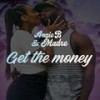 get the money (Explicit) - AngieB&Madre