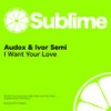 I Want Your Love (Original Mix) - Audox&Ivor Semi