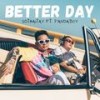 Better Day - SDthaitay&Pandaboyz