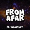 From Afar (feat. VloneTaay) (Explicit) - Vlonetaay