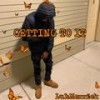 Getting To It (Explicit) - Luh Merrick