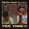 Tek Time (Explicit) - Rena Paid&Fast Fulus