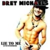 Lie To Me (Uncensored) - Bret Michaels