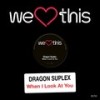 When I Look at You (Original Mix) - Dragon Suplex