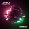 If You Want (Original Mix) - J-TRAX