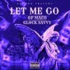 Let Me Go (Remix|Explicit) - glocksavvy&OP Maco