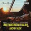 Underground But Major (Explicit) - AMONEYMUZIC