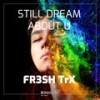 Still Dream About U (Extended Mix) - FR3SH TrX