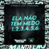 Ela Não Tem Medo 1, 2, 3, 4, 5, 6 (Explicit) - Mc Pedrinho ss&MC Du 9&DJ Charles Original