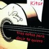 Tres Notas para Decir Te Quiero - Kitar