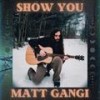 show you (feat. Squares) - Matt Gangi&Squares