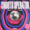 Smooth Operator (Daniel Best Remix) - MOONLGHT&nowifi&Raymond St. John&Sade Adu&Daniel Best