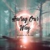 Having Our Way (feat. Drizz) (Explicit) - 3KMERE&Drizz